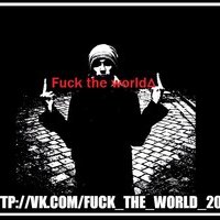 Fuck the world▲