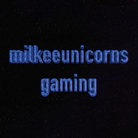 milkeeunicorns gaming