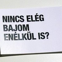 Nincs elég bajom enélkül is?