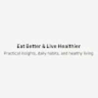 Eat Better & Live Healthier