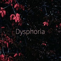 Dysphoria
