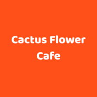 Cactus Flower Cafe