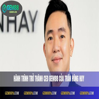 CEO Gem88 Trần Hùng Huy - Người Lãnh Đạo Tài Ba