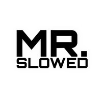 MR.SLOWED