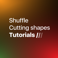 Shuffle / Cutting Shapes Tutorials