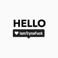 IamTrynaFuck