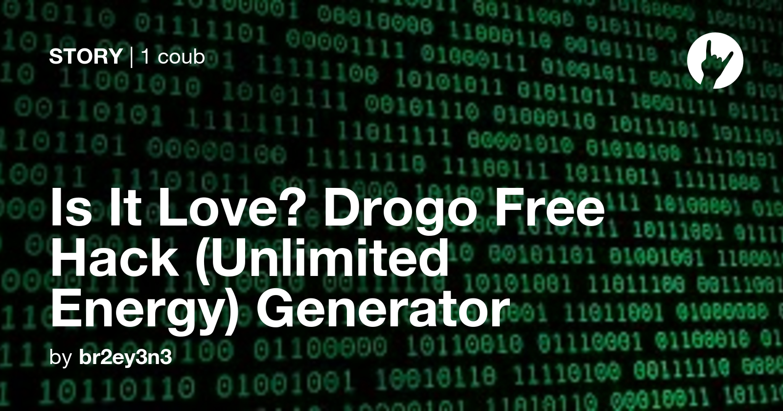 Is It Love? Drogo Free Hack (Unlimited Energy) Generator Coub Is It Love? Drogo Free Hack (Unlimited Energy) Generator Coub